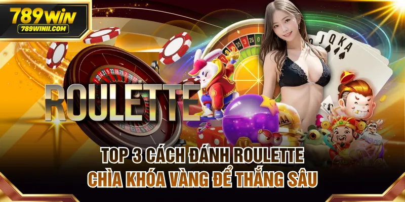 Top 3 cách đánh Roulette